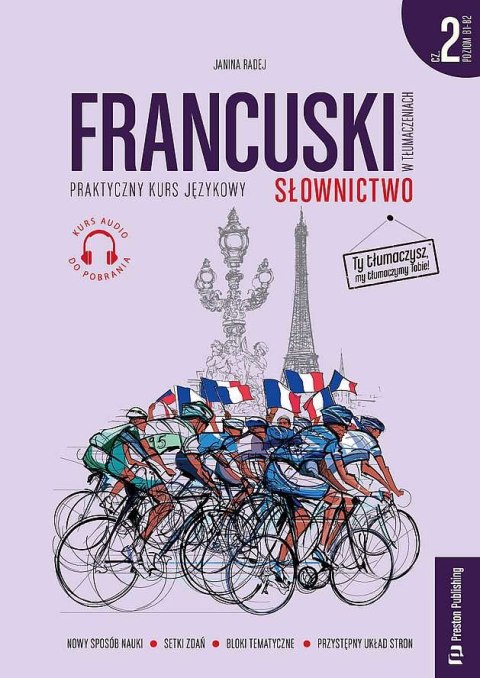 Francuski w tłumaczeniach. Słownictwo 2. Poziom B1-B2 Francuski w tłumaczeniach. Słownictwo 2. Poziom B1-B2