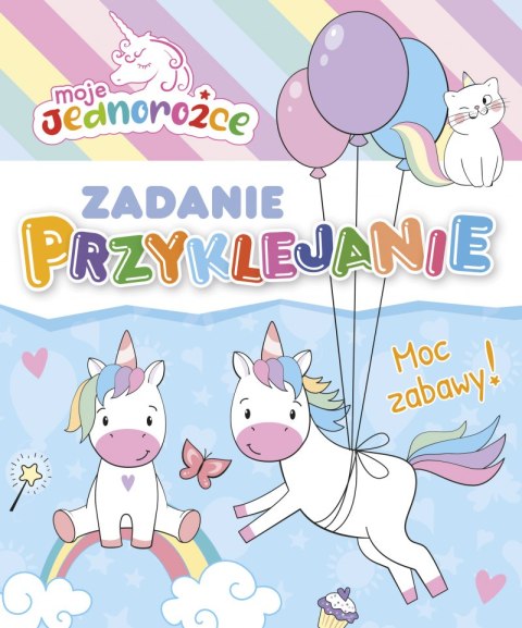 Moje Jednorożce. Moc zabawy! Zadanie Przyklejanie Moje Jednorożce. Moc zabawy! Zadanie Przyklejanie