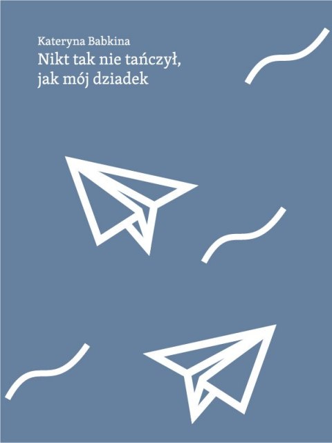 Nikt tak nie tańczył jak mój dziadek Nikt tak nie tańczył jak mój dziadek