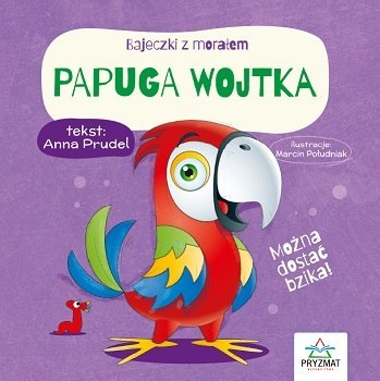Papuga Wojtka. Bajeczki z morałem Papuga Wojtka. Bajeczki z morałem