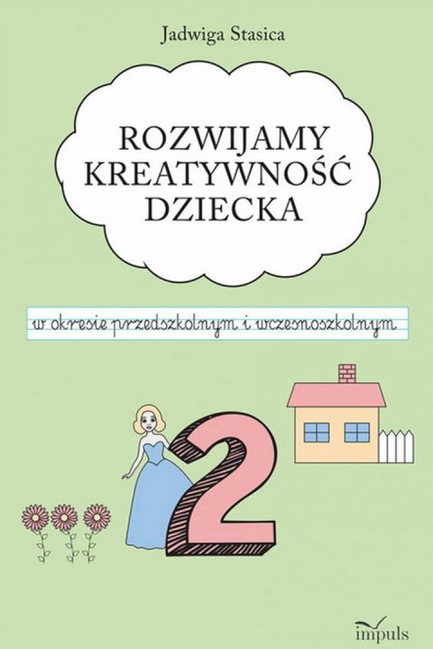 Rozwijamy kreatywność dziecka w okresie przedszkolnym i wczesnoszkolnym Klasa 2 Rozwijamy kreatywność dziecka w okresie przedszkolnym i wczesnoszkolnym Klasa 2