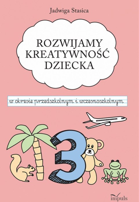 Rozwijamy kreatywność dziecka w okresie przedszkolnym i wczesnoszkolnym Klasa 3 Rozwijamy kreatywność dziecka w okresie przedszkolnym i wczesnoszkolnym Klasa 3