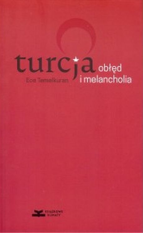 Turcja. Obłęd i melancholia Turcja. Obłęd i melancholia