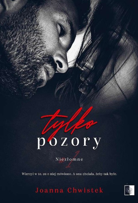 Tylko pozory. Niezłomne. Tom 1 Tylko pozory. Niezłomne. Tom 1
