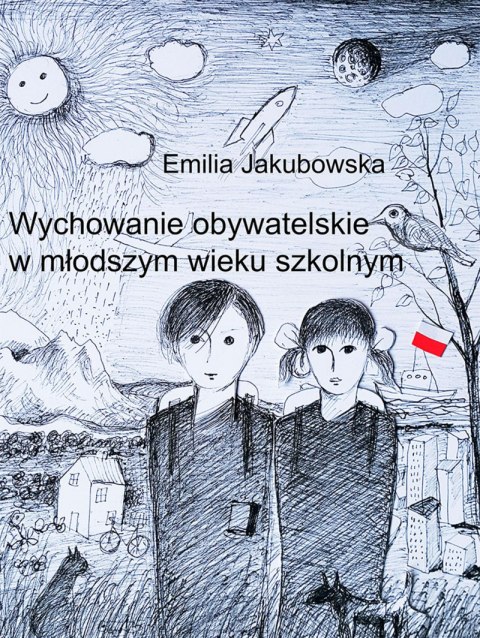 Wychowanie obywatelskie w młodszym wieku szkolnym Wychowanie obywatelskie w młodszym wieku szkolnym