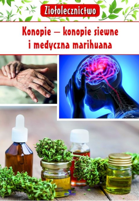 Ziołolecznictwo. Konopie - konopie siewne i medyczna marihuana Ziołolecznictwo. Konopie - konopie siewne i medyczna marihuana