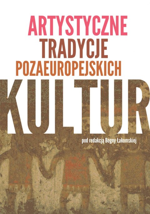 Artystyczne tradycje pozaeuropejskich kultur Artystyczne tradycje pozaeuropejskich kultur