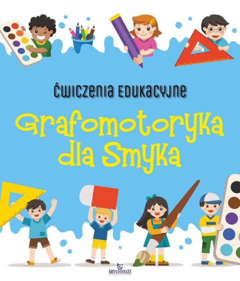 Grafomotoryka dla Smyka. Ćwiczenia edukacyjne Grafomotoryka dla Smyka. Ćwiczenia edukacyjne