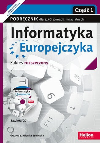 Informatyka Europejczyka Podręcznik dla szkół ponadgimnazjalnych. Zakres rozszerzony Część 1 Informatyka Europejczyka Podręcznik dla szkół ponadgimnazjalnych. Zakres rozszerzony Część 1