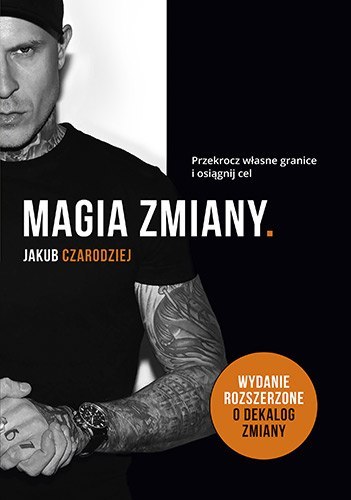 Magia zmiany. Przekrocz własne granice i osiągnij cel wyd. 2 Magia zmiany. Przekrocz własne granice i osiągnij cel wyd. 2