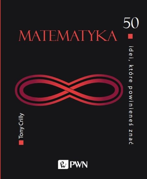 Matematyka. 50 idei które powinieneś znać Matematyka. 50 idei które powinieneś znać