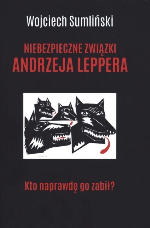 Niebezpieczne związki Andrzeja Leppera. Kto naprawdę go zabił? Niebezpieczne związki Andrzeja Leppera. Kto naprawdę go zabił?