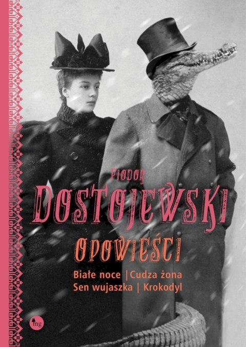 Opowieści. Białe noce, Cudza żona, Sen wujaszka, Krokodyl Opowieści. Białe noce, Cudza żona, Sen wujaszka, Krokodyl
