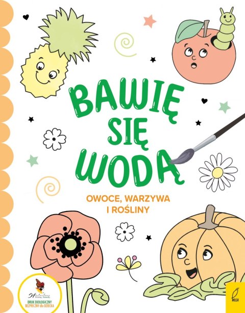 Owoce, warzywa i rośliny. Bawię się wodą Owoce, warzywa i rośliny. Bawię się wodą
