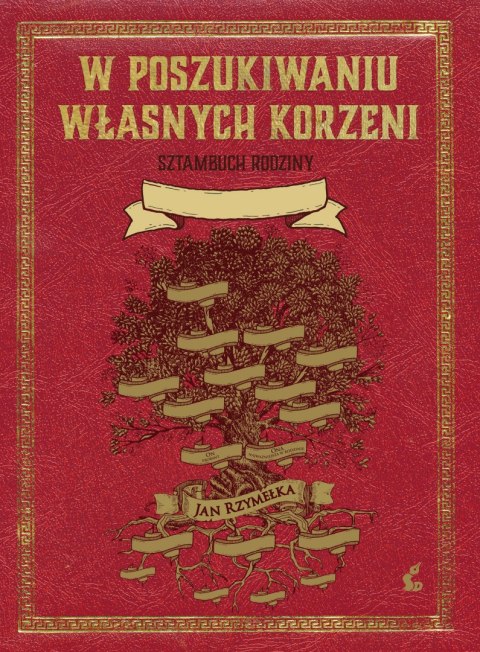 W poszukiwaniu własnych korzeni. Sztambuch rodziny wyd. 2 W poszukiwaniu własnych korzeni. Sztambuch rodziny wyd. 2