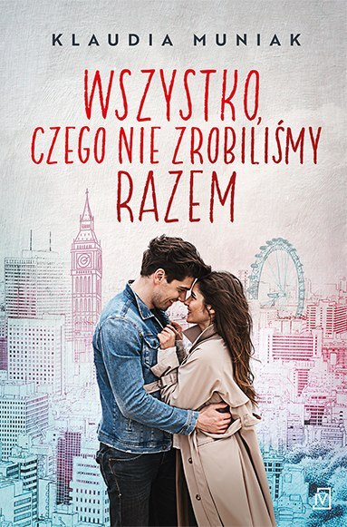 Wszystko, czego nie zrobiliśmy razem Wszystko, czego nie zrobiliśmy razem