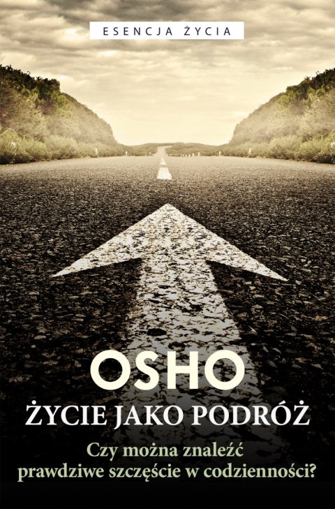 Życie jako podróż. Czy można znaleźć prawdziwe szczęście w codzienności? wyd. 2022