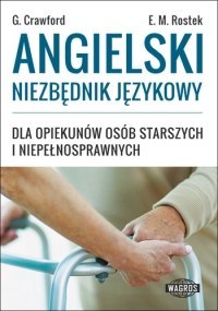 Angielski niezbędnik językowy dla opiekunów osób starszych i niepełnosprawnych