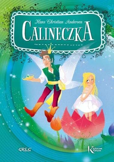 Calineczka. Kolorowa klasyka Calineczka. Kolorowa klasyka