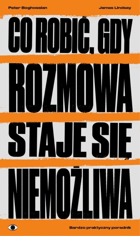 Co robić, gdy rozmowa staje się niemożliwa. Bardzo praktyczny poradnik Co robić, gdy rozmowa staje się niemożliwa. Bardzo praktyczny poradnik