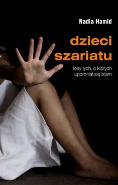 Dzieci szariatu losy tych o których upomniał się islam Dzieci szariatu losy tych o których upomniał się islam