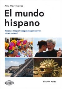 El mundo hispano Teksty o krajach hiszpańskojęzycznych A2/B2 El mundo hispano Teksty o krajach hiszpańskojęzycznych A2/B2