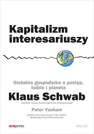 Kapitalizm interesariuszy. Globalna gospodarka a postęp, ludzie i planeta Kapitalizm interesariuszy. Globalna gospodarka a postęp, ludzie i planeta