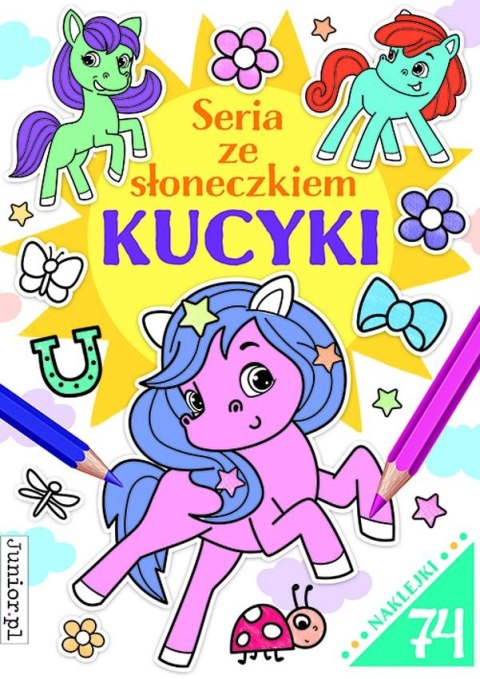 Kucyki. Seria ze słoneczkiem Kucyki. Seria ze słoneczkiem