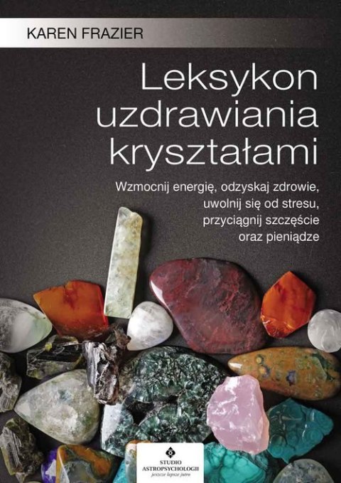 Leksykon uzdrawiania kryształami wyd. 2022 Leksykon uzdrawiania kryształami wyd. 2022