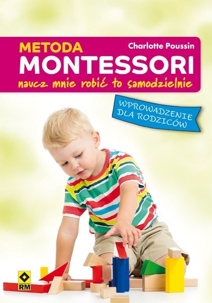 Metoda montessori naucz mnie robić to samodzielnie Metoda montessori naucz mnie robić to samodzielnie