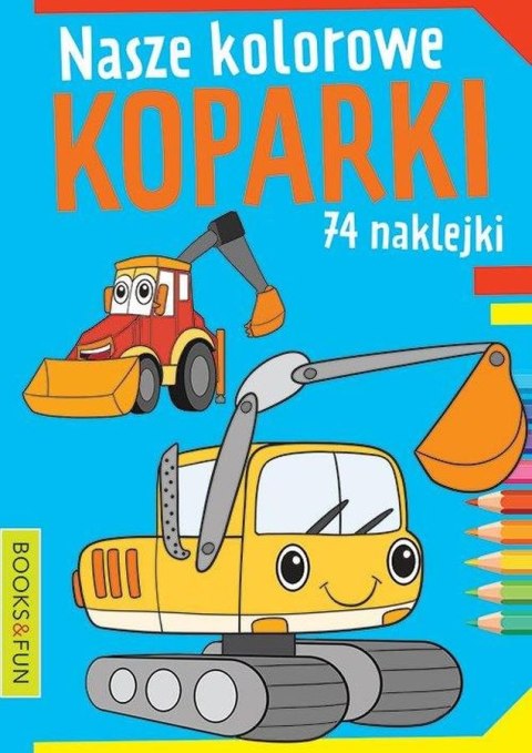 Nasze kolorowe koparki Nasze kolorowe koparki