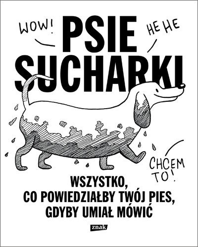 Psie sucharki wszystko co powiedziałby twój pies gdyby umiał mówić Psie sucharki wszystko co powiedziałby twój pies gdyby umiał mówić