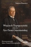 Wojciech Trąmpczyński Syn Ziemi Gnieźnieńskiej Wojciech Trąmpczyński Syn Ziemi Gnieźnieńskiej