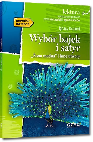 Wybór bajek i satyr. Żona modna i inne utwory. Lektura z opracowaniem Wybór bajek i satyr. Żona modna i inne utwory. Lektura z opracowaniem