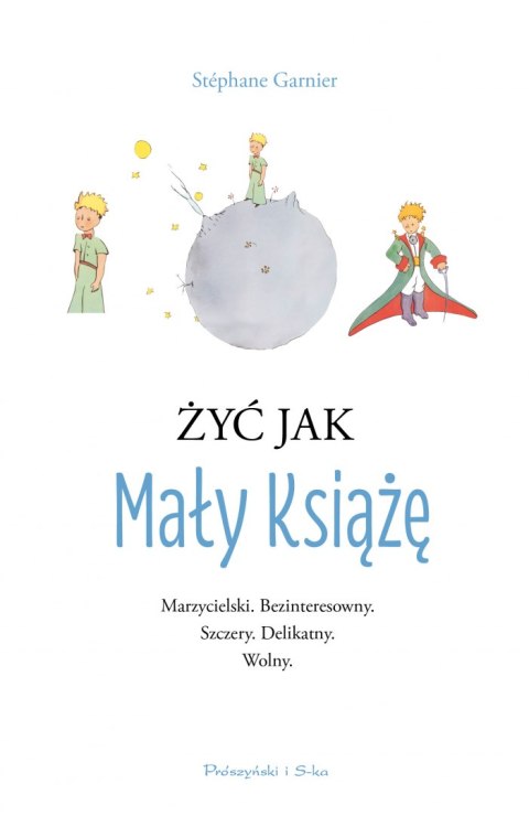 Żyć jak Mały Książę Żyć jak Mały Książę