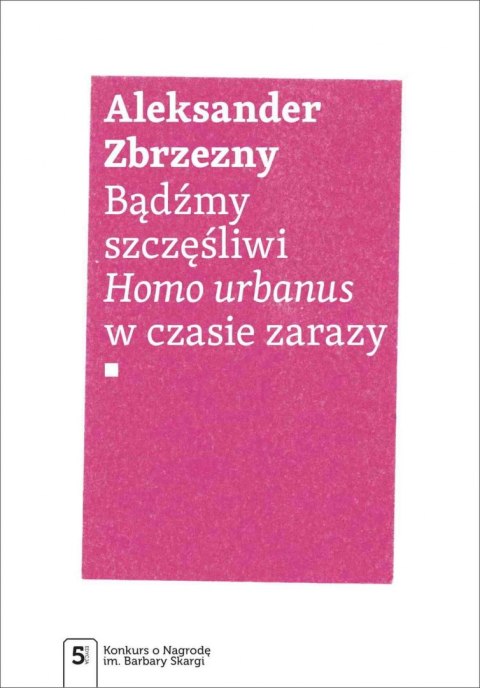Bądźmy szczęśliwi.. Homo urbanus w czasie zarazy Bądźmy szczęśliwi.. Homo urbanus w czasie zarazy
