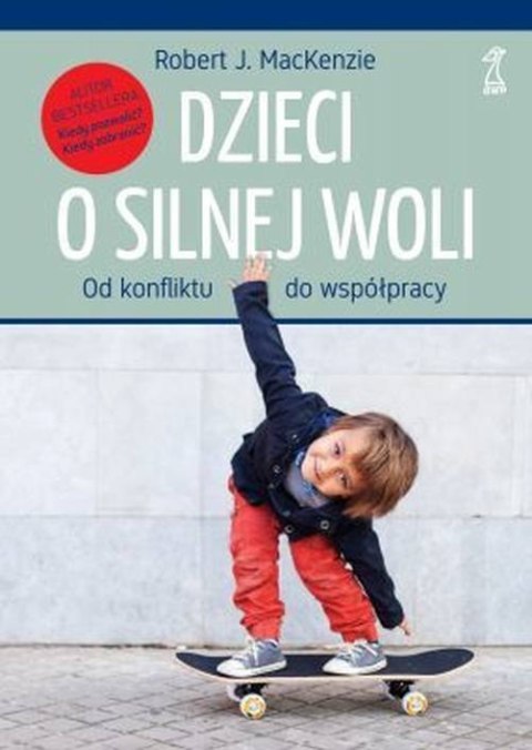 Dzieci o silnej woli od konfliktu do współpracy Dzieci o silnej woli od konfliktu do współpracy