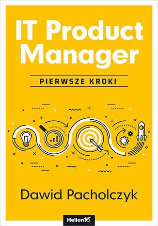 IT Product Manager. Pierwsze kroki IT Product Manager. Pierwsze kroki