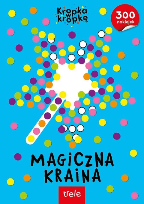 Kropka w Korpkę . Magiczna Kraina Kropka w Korpkę . Magiczna Kraina
