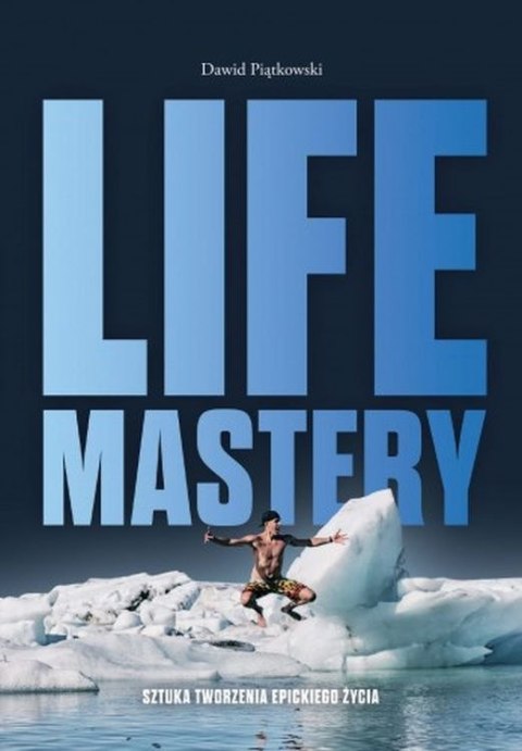 Life Mastery. Sztuka tworzenia epickiego życia Life Mastery. Sztuka tworzenia epickiego życia