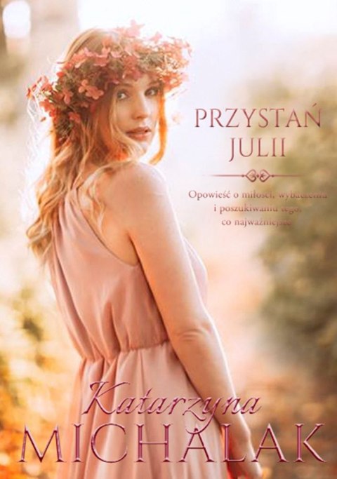 Przystań Julii. Seria Kwiatowa. Tom 3 Przystań Julii. Seria Kwiatowa. Tom 3