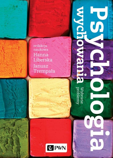 Psychologia wychowania. Wybrane problemy Psychologia wychowania. Wybrane problemy