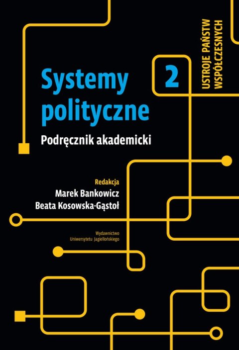 Systemy polityczne. Ustroje państw współczesnych. Tom 2 Systemy polityczne. Ustroje państw współczesnych. Tom 2