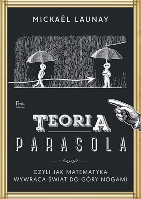 Teoria parasola. Jak matematyka wywraca świat do góry nogami Teoria parasola. Jak matematyka wywraca świat do góry nogami