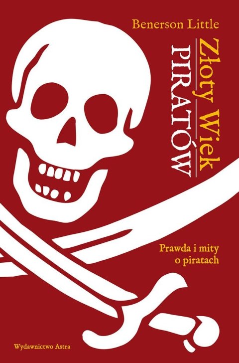 Złoty wiek piratów prawda i mity o piratach Złoty wiek piratów prawda i mity o piratach