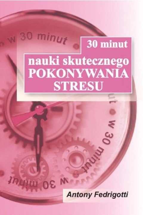 30 minut nauki skutecznego pokonywania stresu 30 minut nauki skutecznego pokonywania stresu