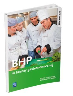 Bhp w branży gastronomicznej. Podręcznik do kształcenia zawodowego. Szkoły ponadgimnazjalne Bhp w branży gastronomicznej. Podręcznik do kształcenia zawodowego. Szkoły ponadgimnazjalne