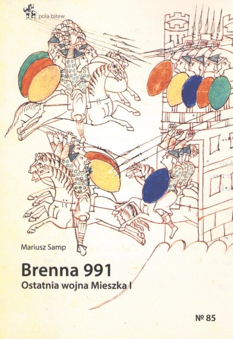 Brenna 991 Ostatnia wojna Mieszka I Brenna 991 Ostatnia wojna Mieszka I