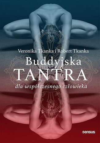 Buddyjska tantra dla współczesnego człowieka Buddyjska tantra dla współczesnego człowieka