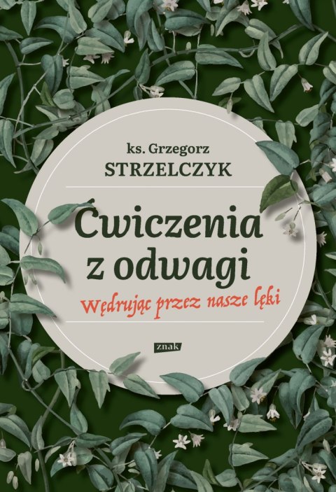 Ćwiczenia z odwagi. Wędrując przez nasze lęki Ćwiczenia z odwagi. Wędrując przez nasze lęki